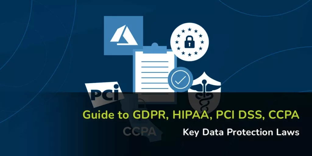 GDPR, HIPAA, PCI DSS, CCPA